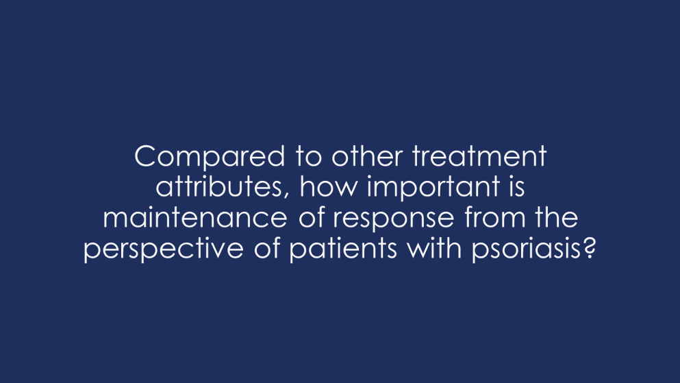 Compared to other treatment attributes, how important is maintenance of response from the perspective of patients with psoriasis?