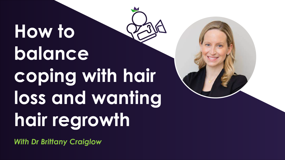 How to balance coping with hair loss and wanting hair regrowth